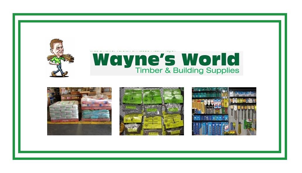 WAYNES WORLD TIMBER AND BUILDING HARDWARE SUPPLIES - WELL KNOWN BUSINESS